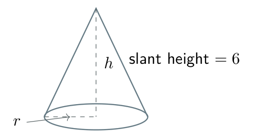 Cone with fixed slant height 6 centimetres and variable radius r and height h